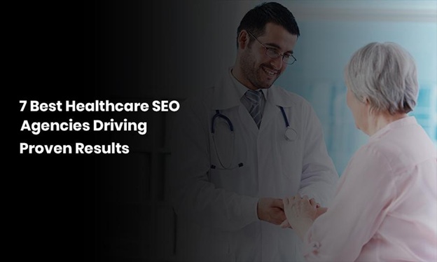 7 Best Healthcare SEO Agencies Driving Proven Results