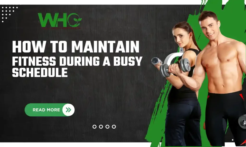 How to Maintain Fitness During a Busy Schedule