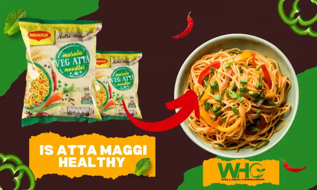 Is Atta Maggi Healthy