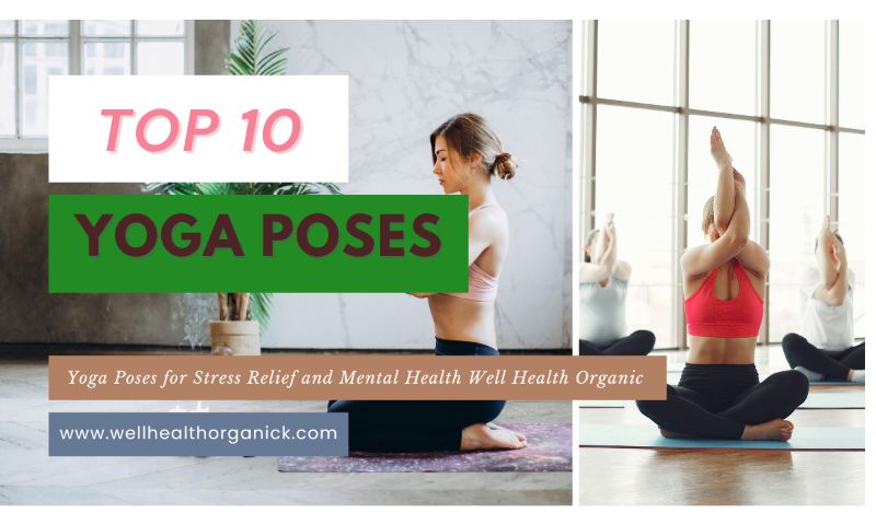Yoga Poses for Stress Relief and Mental Health Well Health Organic 